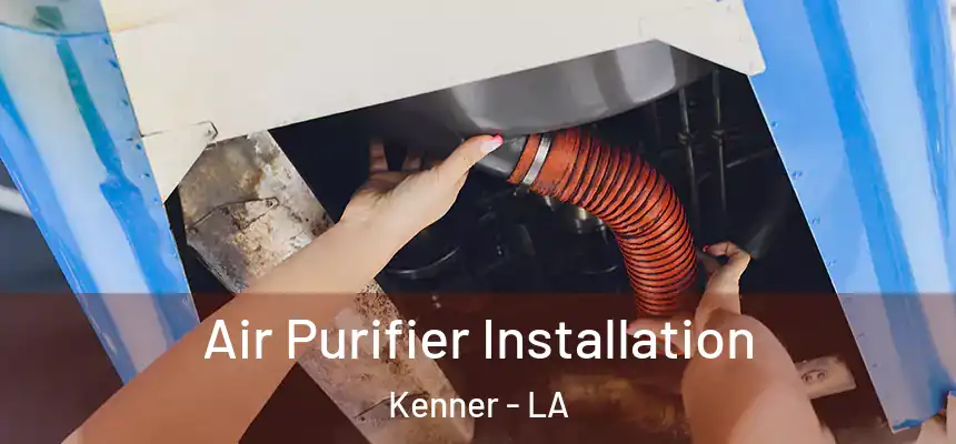 Air Purifier Installation Kenner - LA