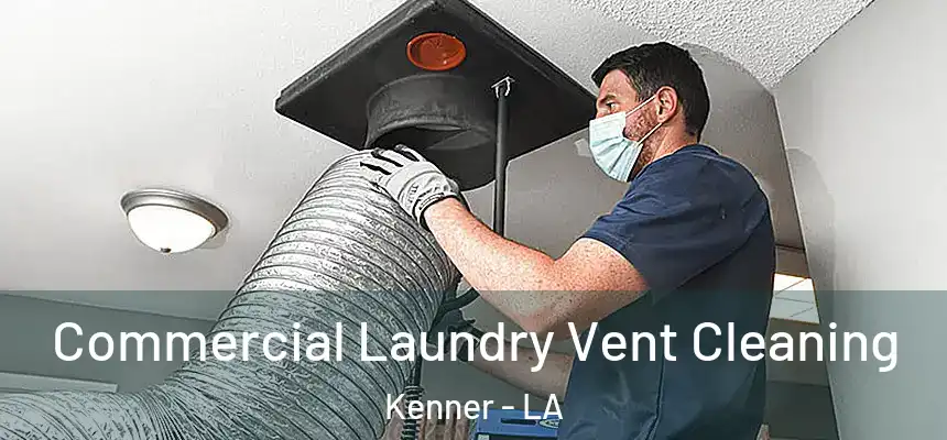 Commercial Laundry Vent Cleaning Kenner - LA