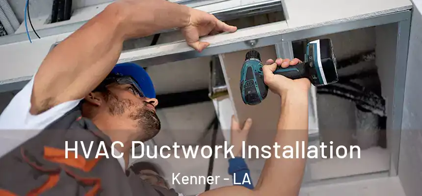  HVAC Ductwork Installation Kenner - LA