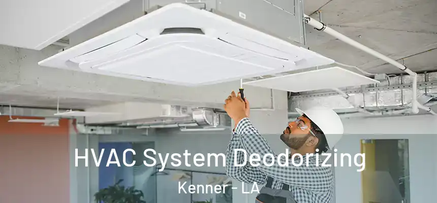 HVAC System Deodorizing Kenner - LA