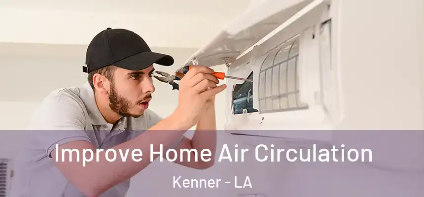 Improve Home Air Circulation Kenner - LA