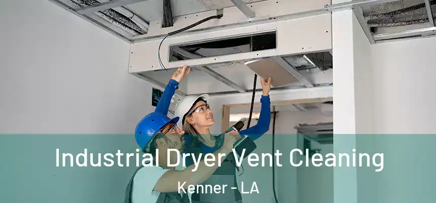 Industrial Dryer Vent Cleaning Kenner - LA