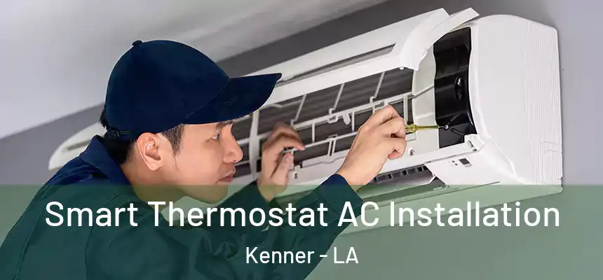  Smart Thermostat AC Installation Kenner - LA